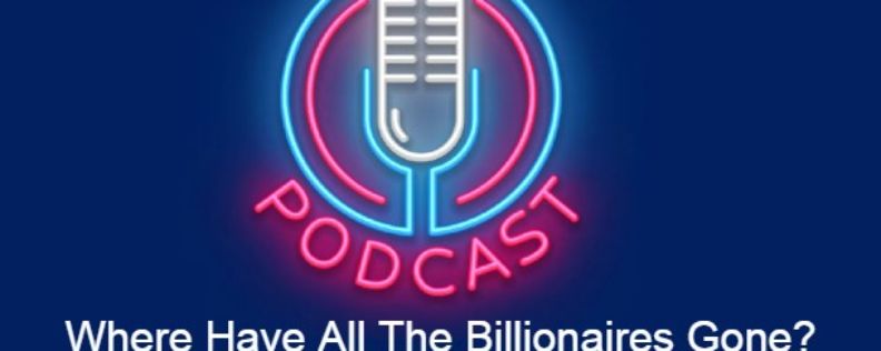 JHE Podcast 3: Where have all the billionaires gone?